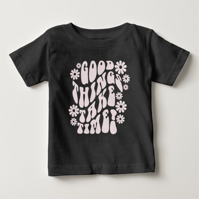 Camiseta Para Bebê Boas Coisas Levam Tempo Retrorando Flores (Frente)