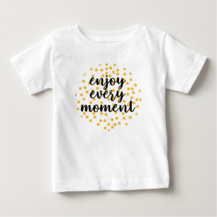 Camiseta Para Bebê Bonita, feliz, inspiradora "Aproveite cada momento