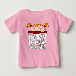 Camiseta Para Bebê Born to ruin your life