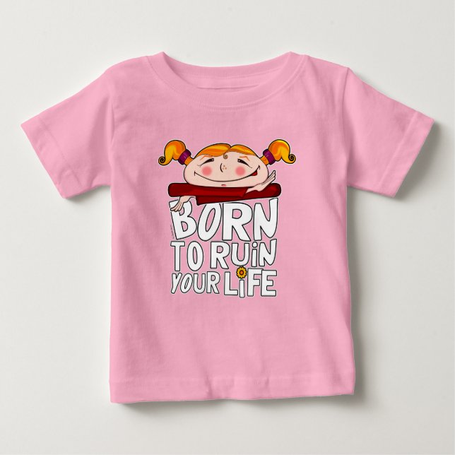 Camiseta Para Bebê Born to ruin your life (Frente)