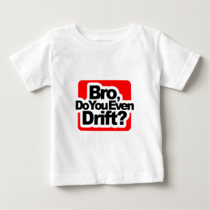 Camiseta Para Bebê Bro, você deriva mesmo?