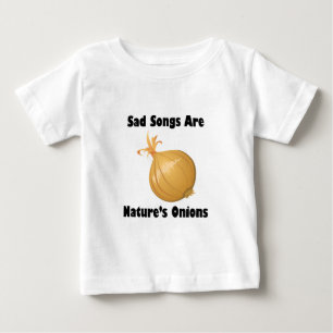 Camiseta Para Bebê Canções Tristes são as Cebolas da Natureza