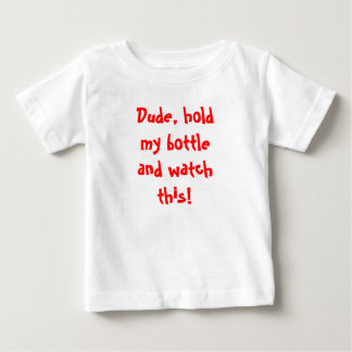 Camiseta Para Bebê Cara, segura minha garrafa e assiste isso!