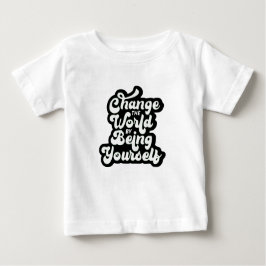 Camiseta Para Bebê change the world by being yourself