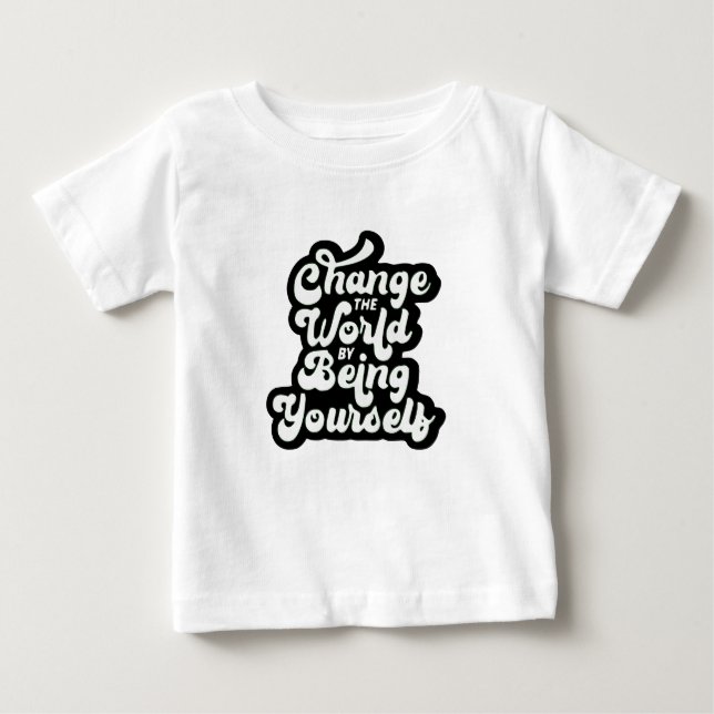 Camiseta Para Bebê change the world by being yourself (Frente)