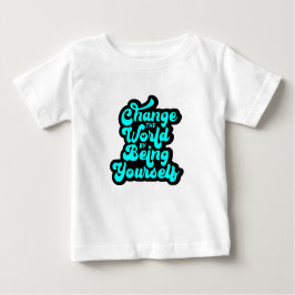 Camiseta Para Bebê change the world by being yourself