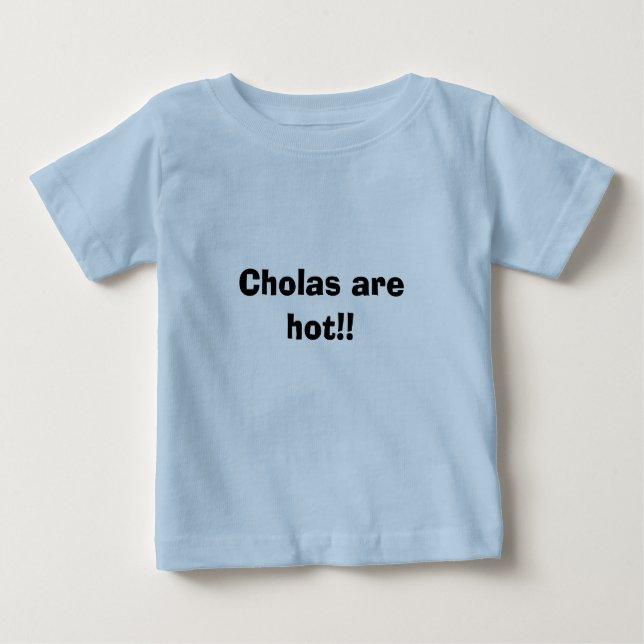 Camiseta Para Bebê Cholas está quente!! (Frente)