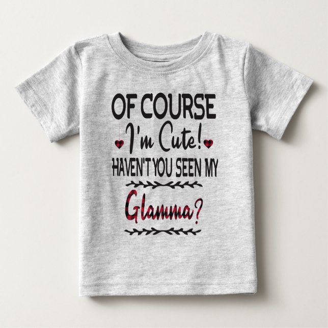 Camiseta Para Bebê Claro que sou bonito, não viu meu Glamma (Frente)