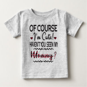 Camiseta Para Bebê Claro que sou bonito, você não viu minha Mamãe