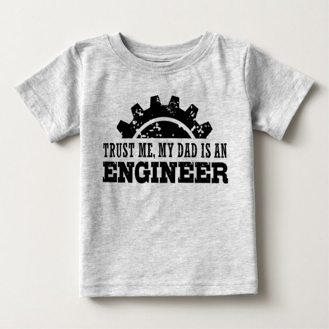 Camiseta Para Bebê Confie em mim Meu Pai é um Engenheiro (Frente)