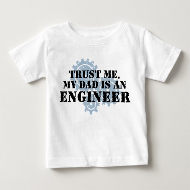 Camiseta Para Bebê Confie em mim Meu Pai é um Engenheiro (Frente)