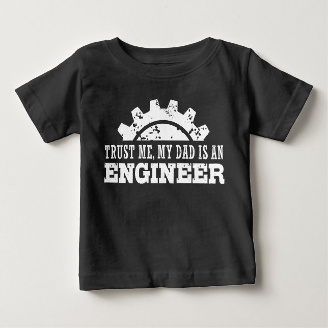 Camiseta Para Bebê Confie em mim Meu Pai é um Engenheiro (Frente)