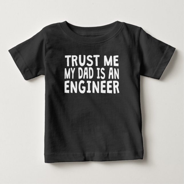 Camiseta Para Bebê Confie que eu meu pai é um engenheiro (Frente)