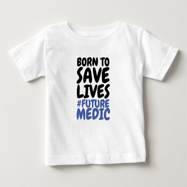 Camiseta Para Bebê Crianças Nascidas para Salvar Vidas Médica  (Frente)