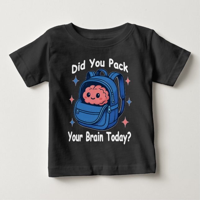 Camiseta Para Bebê Cute “Did You Pack Your Brain Today?” Brain Pun (Frente)
