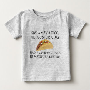 Camiseta Para Bebê Dê a um Homem um Taco, Ele Peida por um Dia....