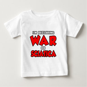 Camiseta Para Bebê Declaro guerra à Sciatica