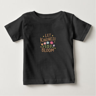 Camiseta Para Bebê Deixe a bondade florescer