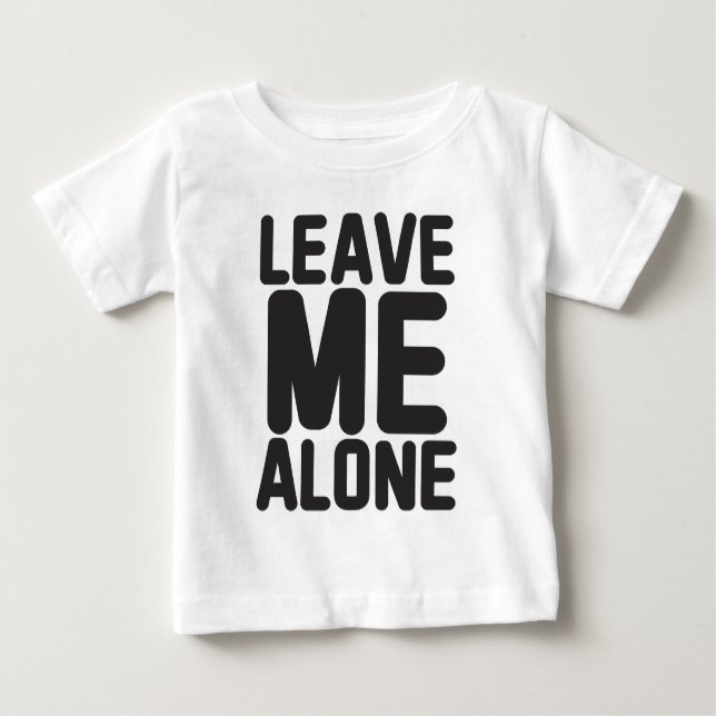 Camiseta Para Bebê Deixe-me sozinho (Frente)