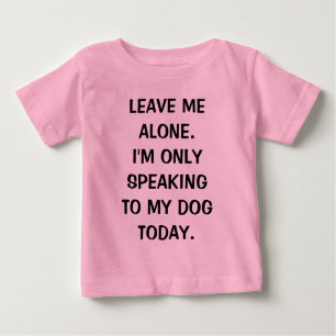 Camiseta Para Bebê Deixe-me sozinho, só estou falando com meu cachorr