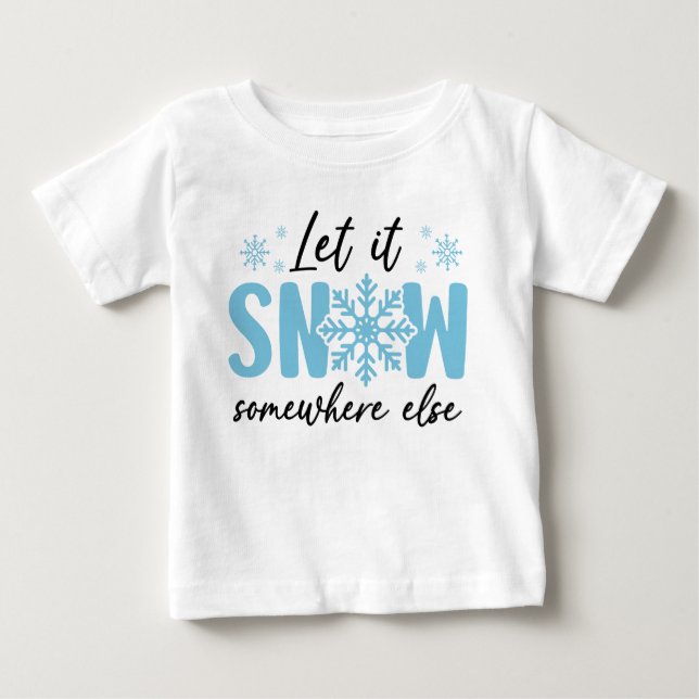 Camiseta Para Bebê Deixem-Na Neve Em Outro Lugar - Design De Inverno  (Frente)