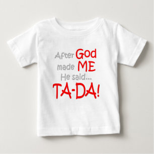 Camiseta Para Bebê Depois que o deus me fez, disse….A TA-DINAMARCA!