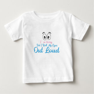 Camiseta Para Bebê Desculpe, Eu Rolei Meus Olhos Alto?
