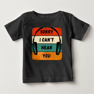 Camiseta Para Bebê Desculpe, não consigo ouvi-lo - Fones de ouvido