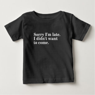 Camiseta Para Bebê Desculpe o atraso. Não queria vir. introvertidos