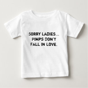 Camiseta Para Bebê Desculpe Senhoras... Os proxenetas não se apaixona