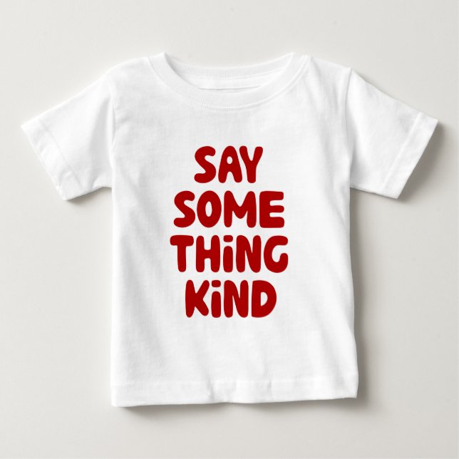 Camiseta Para Bebê Diga Alguma Coisa (Frente)