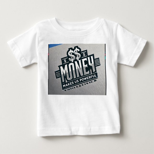 Camiseta Para Bebê Dinheiro nos faz poderosos T-Shirt (Frente)