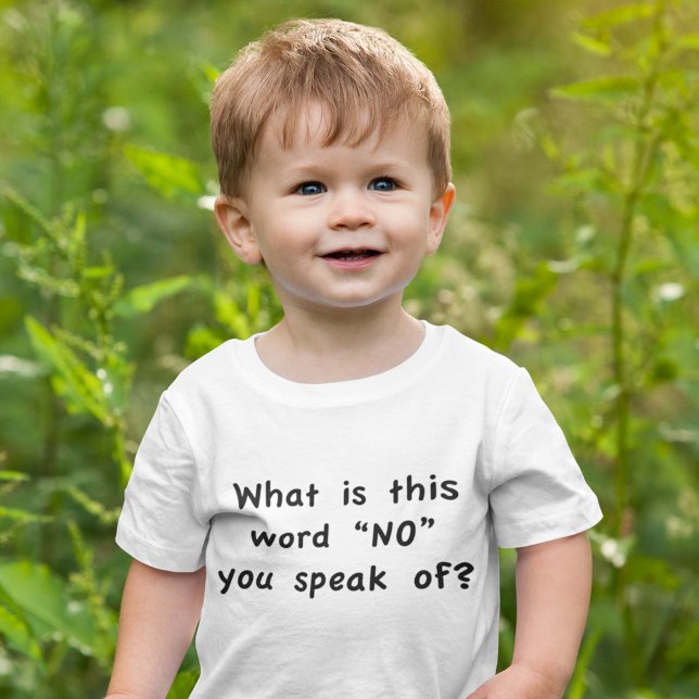 Camiseta Para Bebê Do que fala esta palavra "não"? (What is this word NO you speak off ? baby shirt)