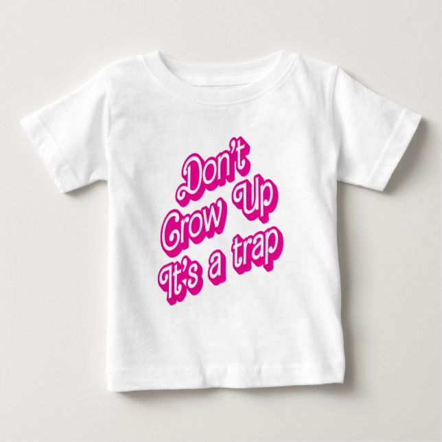 Camiseta Para Bebê "Don't grow up, it's a trap" Toddler T-shirt (Frente)