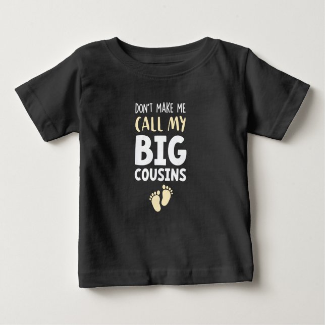 Camiseta Para Bebê Don't Make Me Call My Big Cousins!,Cute Baby  (Frente)