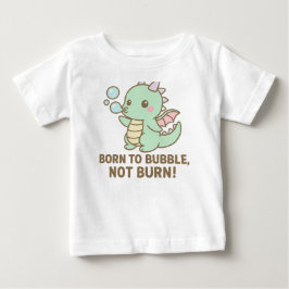 Camiseta Para Bebê Dragão Bolha – Nascido para Borbulhar, Não Queimar