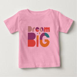 Camiseta Para Bebê Dream Big Soft e Adorável
