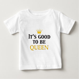 Camiseta Para Bebê É bom ser Rainha!