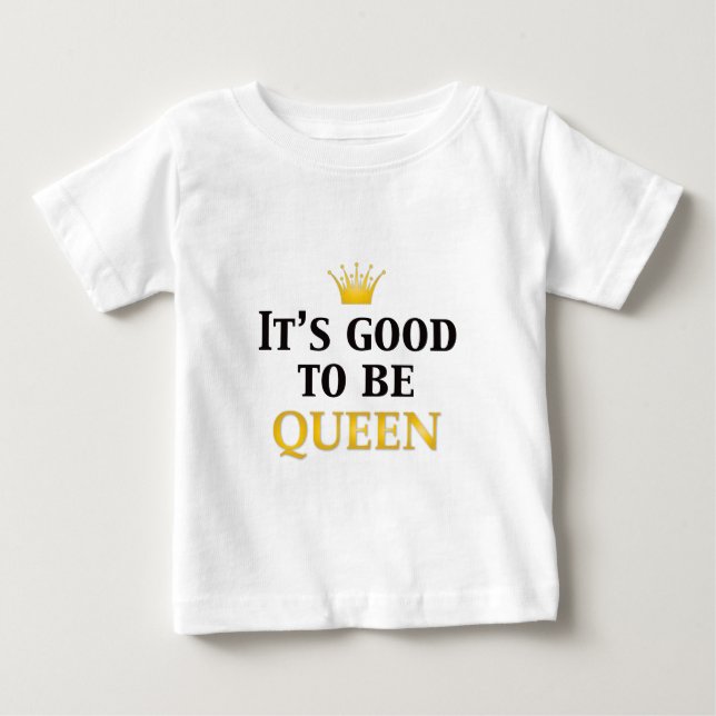 Camiseta Para Bebê É bom ser Rainha! (Frente)