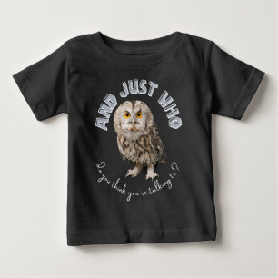 Camiseta Para Bebê E com quem você acha que está falando?