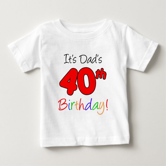 Camiseta Para Bebê É o aniversário de 40 anos do pai (Frente)