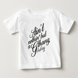 Camiseta Para Bebê É o não nothin mas um G Thang Babay