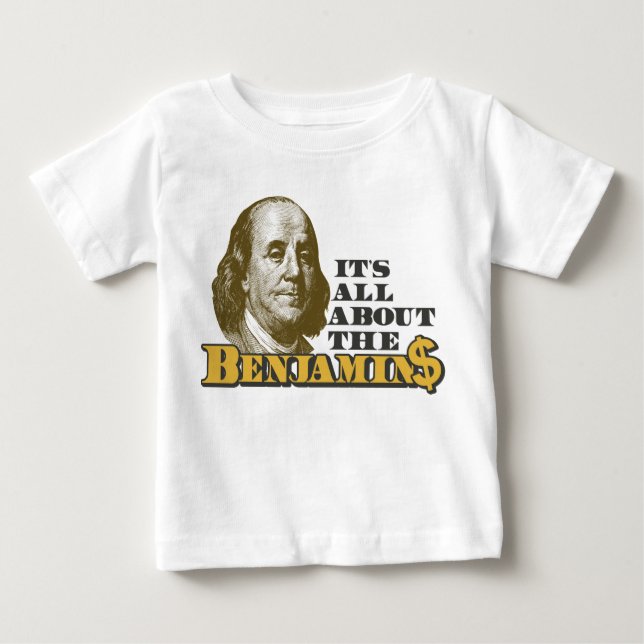 Camiseta Para Bebê É toda sobre o Benjamins (Frente)