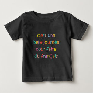 Camiseta Para Bebê É um Belo Dia para Fazer Francês