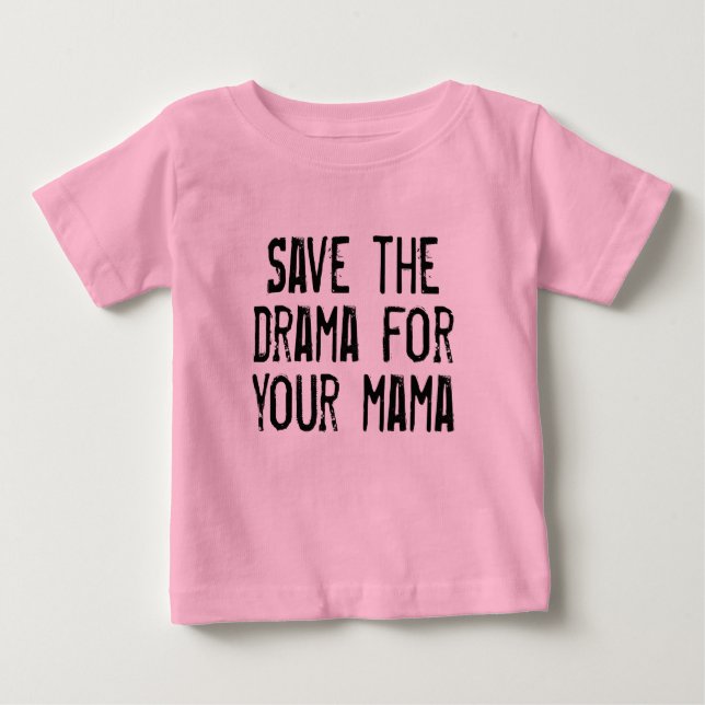 Camiseta Para Bebê Economias do T o drama para seu Mama (Frente)