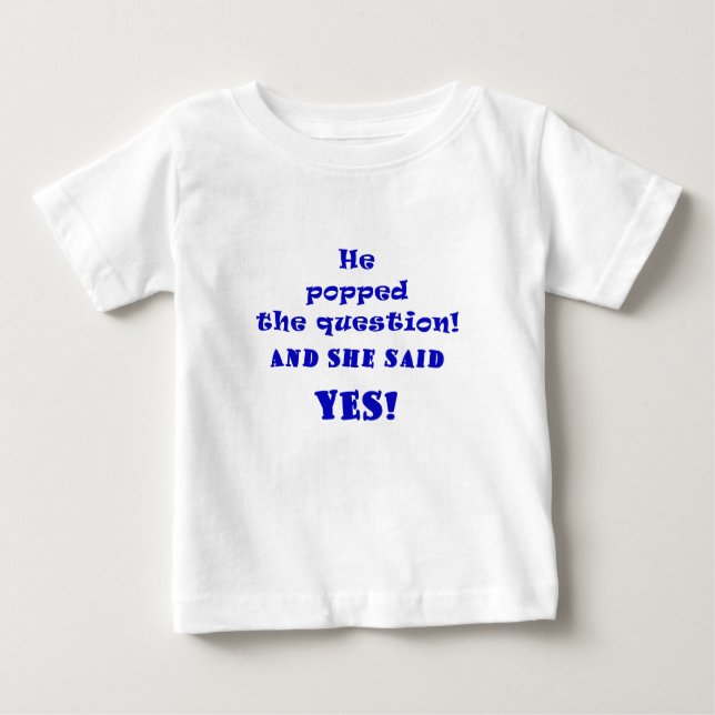 Camiseta Para Bebê Ele respondeu à pergunta e ela disse sim (Frente)