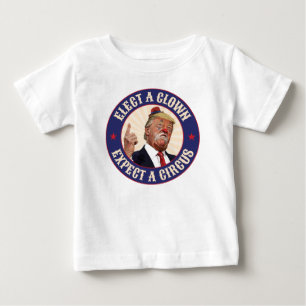 Camiseta Para Bebê Eleger Um Palhaço, Esperar Um Circo - Donald Trump