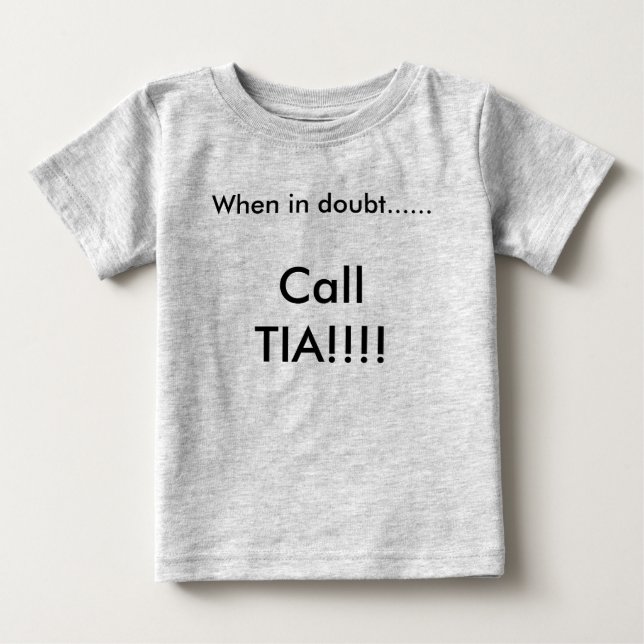 Camiseta Para Bebê Em caso de dúvida ......, chamada TIA!!!! (Frente)
