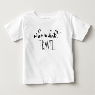 Camiseta Para Bebê Em caso de dúvida viagem