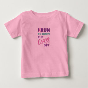 Camiseta Para Bebê Engraçado Correr Para Queimar A Louca